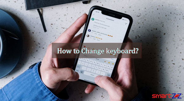 Simple steps to Change the Keyboard on Android Smartphone